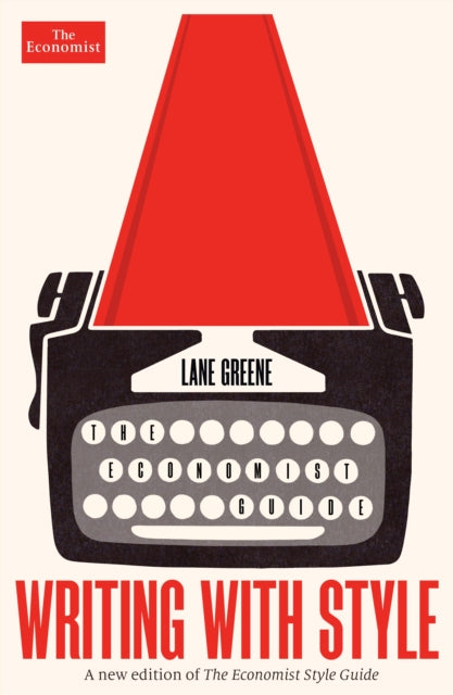 Writing with Style : The Economist Guide - 9781800810068
