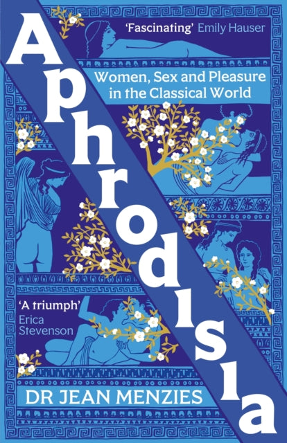 Aphrodisia : Women, Sex and Pleasure in the Classical World - 9781800963207