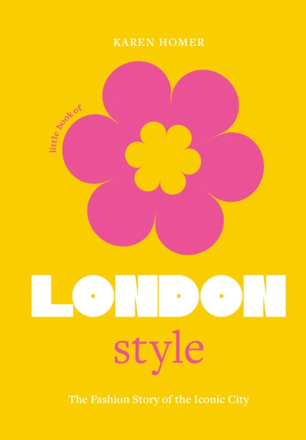 Little Book of London Style : The fashion story of the iconic city - 9781802792744