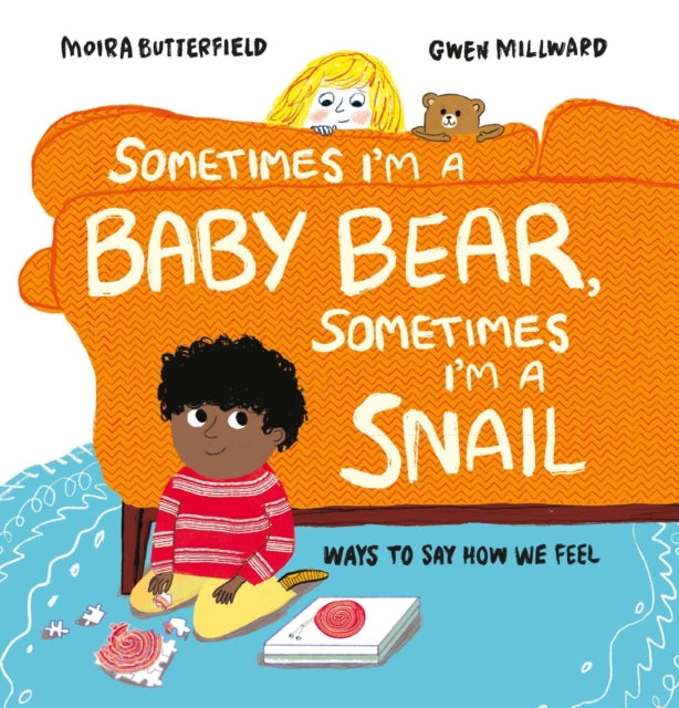 Sometimes I'm a Baby Bear, Sometimes I'm a Snail : Ways to Say How We Feel - 9781803380254