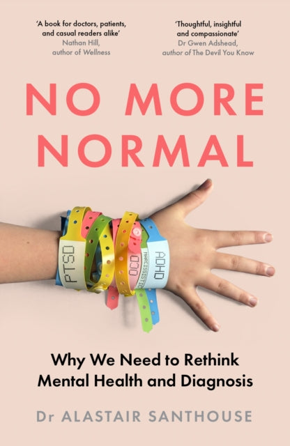 No More Normal : Why We Need to Rethink Mental Health and Diagnosis - 9781803511153