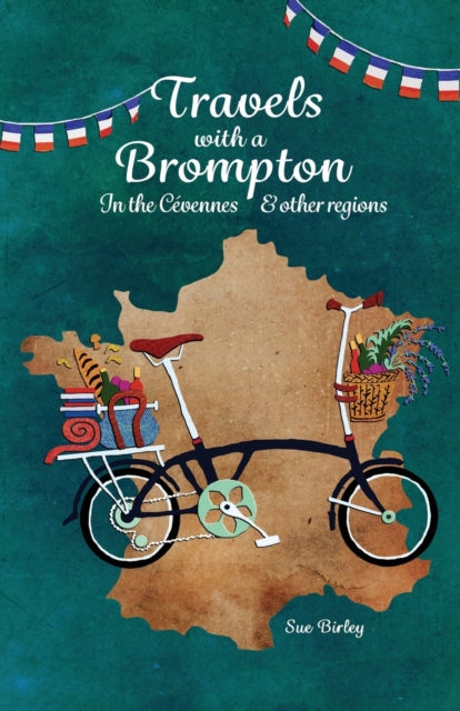 Travels with a Brompton in the Cevennes and other regions - 9781803780276