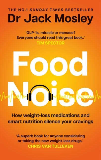Food Noise : How weight-loss medications and smart nutrition silence your cravings - 9781804194065