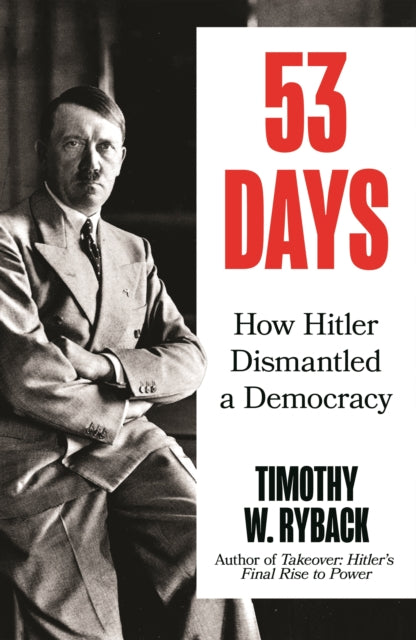 53 Days : How Hitler Dismantled a Democracy - 9781804711347