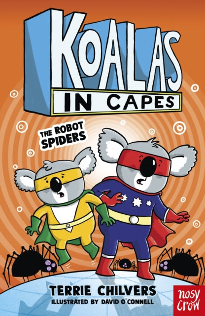 Koalas in Capes: The Robot Spiders - 9781805132219
