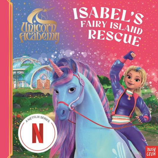 Unicorn Academy: Isabel's Fairy Island Rescue : A magical storybook adventure - 9781805136071