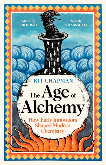 The Age of Alchemy : How Early Innovators Shaped Modern Chemistry - 9781805221159