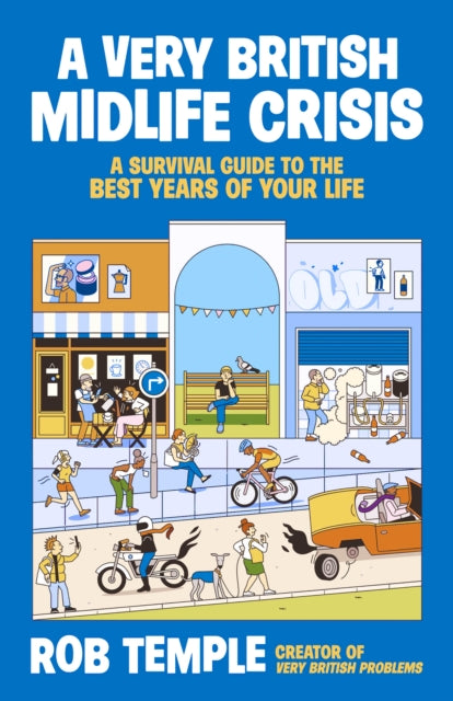A Very British Midlife Crisis : A Survival Guide to the Best Years of Your Life - 9781805464075