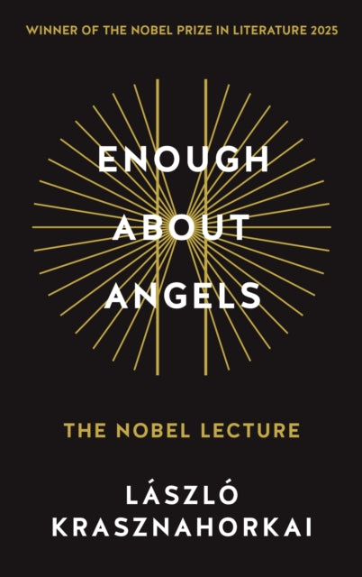 Enough About Angels : The Nobel Lecture - 9781806491070