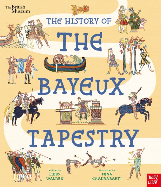 British Museum: The History of the Bayeux Tapestry : Discover the World of the Bayeux Tapestry and the Norman Conquest - 9781807080167