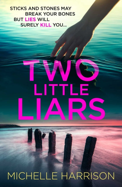 Two Little Liars : Sticks and stones may break your bones but lies will surely kill you – an impossible to put down thriller - 9781835015100