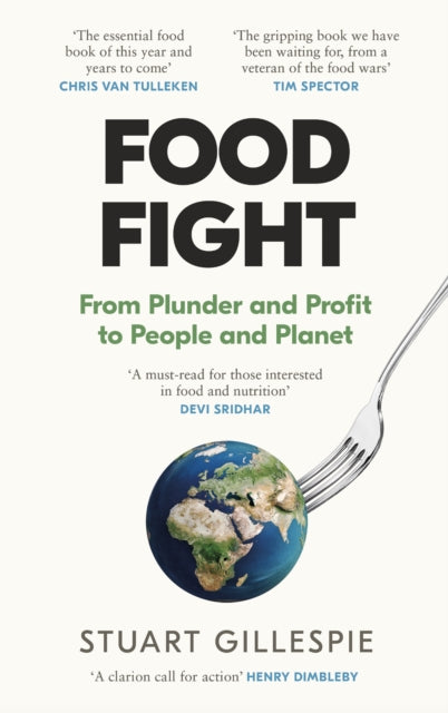 Food Fight : From Plunder and Profit to People and Planet - 9781837260430