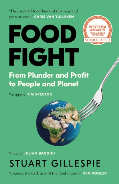 Food Fight : From Plunder and Profit to People and Planet - 9781837261147