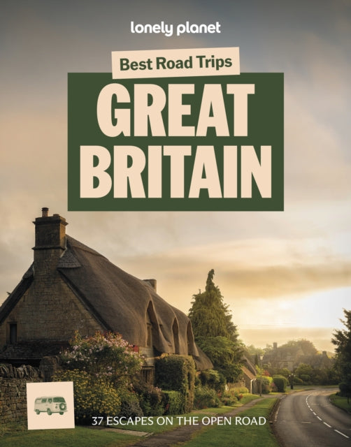 Lonely Planet Best Road Trips Great Britain : 37 Driving Itineraries | Detailed Directions & Maps | Local Tips | Covers Edinburgh, Bath, Cambridge, Welsh Mountains and more - 9781837584536