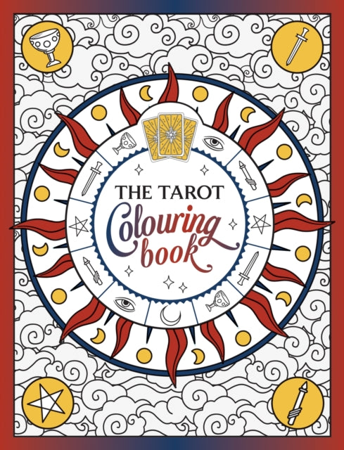 The Tarot Colouring Book : A Mystical Journey of Colour and Creativity - 9781837990832