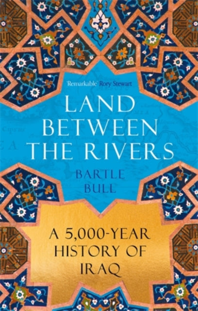 Land Between the Rivers : A 5000-Year History of Iraq - 9781838957872