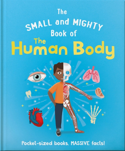 The Small and Mighty Book of the Human Body : Pocket-sized books, massive facts! - 9781839351778