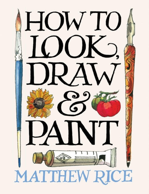 How to Look, Draw & Paint - 9781840919080