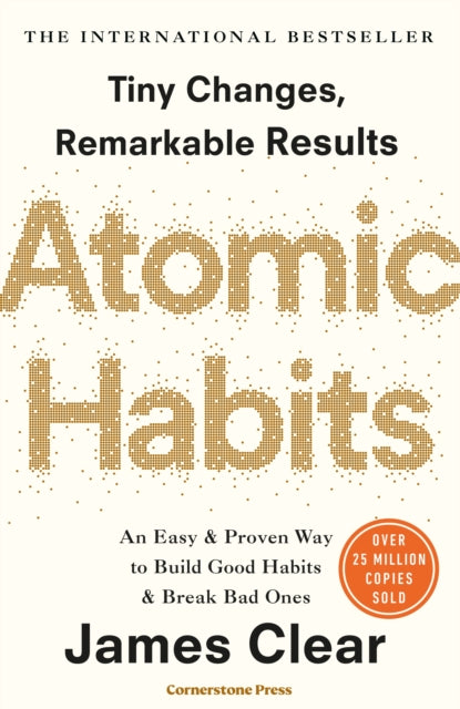 Atomic Habits : Tiny Changes, Remarkable Results - 9781847941831