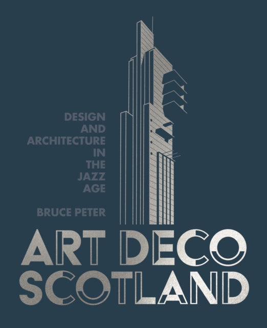 Art Deco Scotland : Design and Architecture in the Jazz Age - 9781849173650
