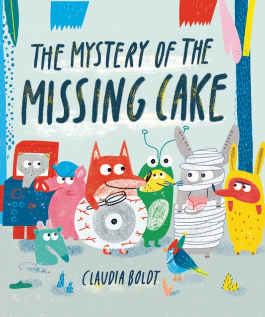 The Mystery of the Missing Cake - 9781849764858
