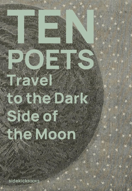 Ten Poets Travel to the Dark Side of the Moon : 5 - 9781909560390