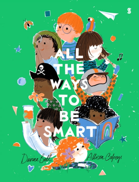 All the Ways to be Smart : the beautifully illustrated international bestseller that celebrates the talents of every child  - 9781911617877