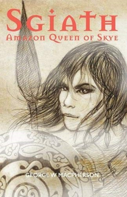Sgiath : Amazon Queen of Skye - 9781912147939