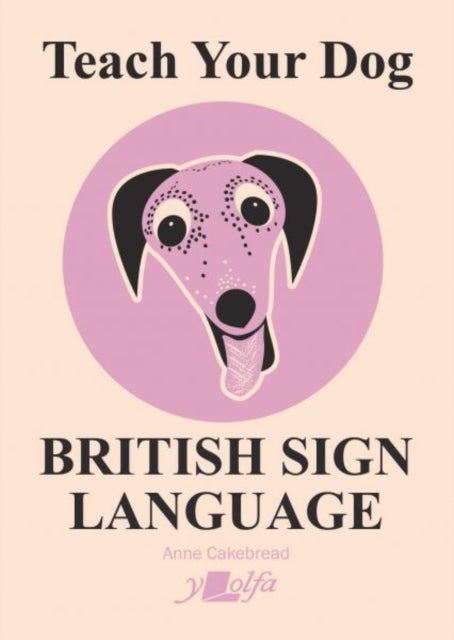Teach Your Dog British Sign Language - 9781912631582