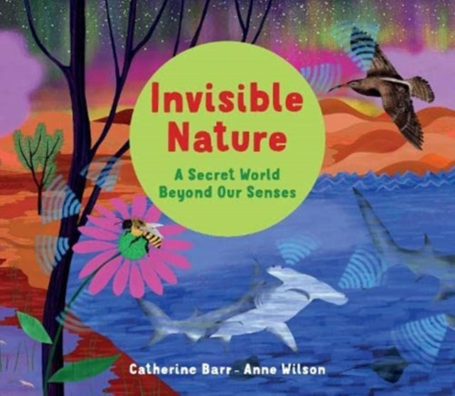 Invisible Nature : A Secret World Beyond our Senses - 9781913074371