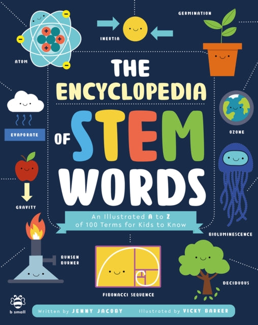 The Encyclopedia of STEM Words : An Illustrated a to Z of 100 Terms for Kids to Know - 9781913918286