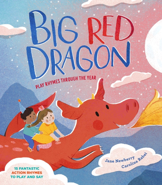 Big Red Dragon : Play-Rhymes Through the Year - 9781915659965