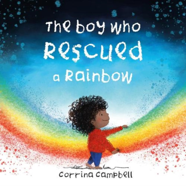 The Boy Who Rescued a Rainbow - 9781916205468