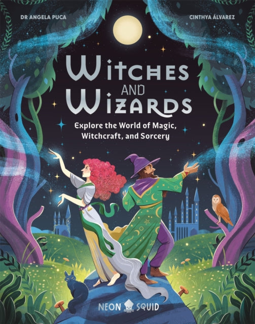 Witches and Wizards : Explore the World of Magic, Witchcraft, and Sorcery - 9781917069021