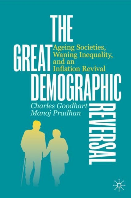 The Great Demographic Reversal : Ageing Societies, Waning Inequality, and an Inflation Revival - 9783030426569