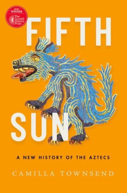 Fifth Sun : A New History of the Aztecs-9780197577660
