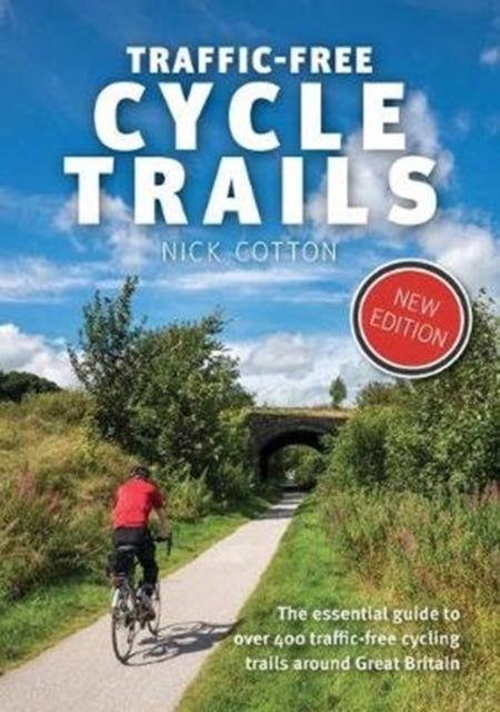 Traffic-Free Cycle Trails : The essential guide to over 400 traffic-free cycling trails around Great Britain : 1-9781912560769